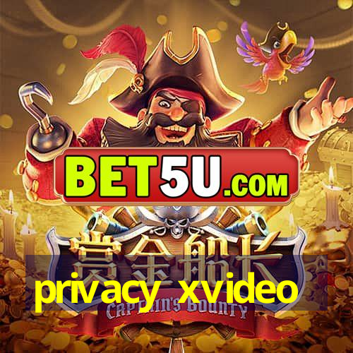 privacy xvideo